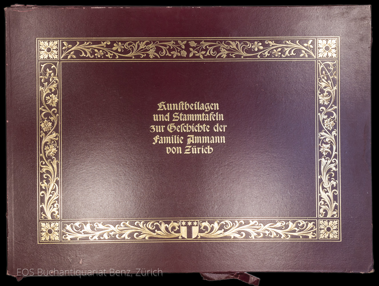 Kunstbeilagen u. Stammtafeln zur Geschichte der Familie Ammann von Zürich. - EOS BUCHANTIQUARIAT BENZ Ammann, Franz Sebastian: -Kunstbeilagen u. Stammtafeln zur Geschichte der Familie Ammann von Zürich.