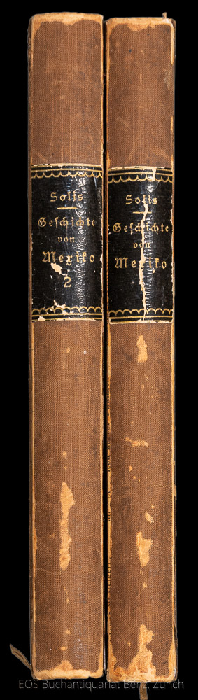 Geschichte der Eroberung von Mexiko. - EOS BUCHANTIQUARIAT BENZ Solis, Don Antonio de: -Geschichte der Eroberung von Mexiko.