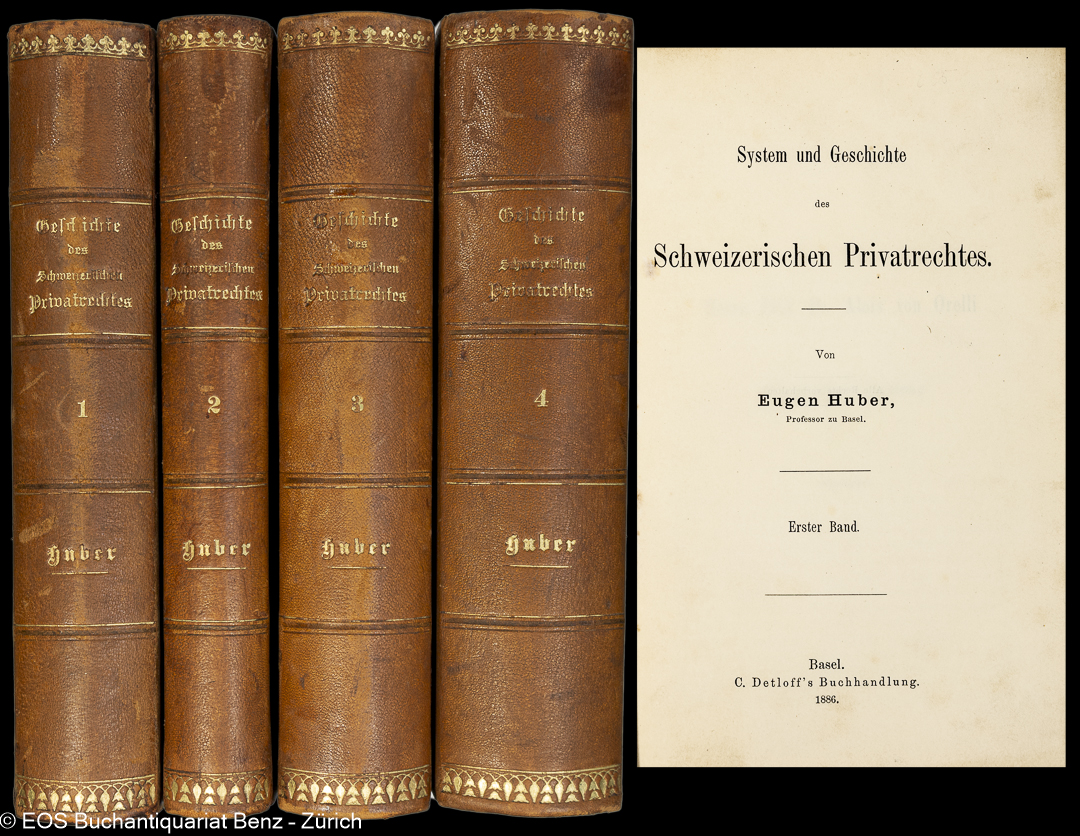 System und Geschichte des Schweizerischen Privatrechtes. - EOS BUCHANTIQUARIAT BENZ Huber, Eugen: -System und Geschichte des Schweizerischen Privatrechtes.