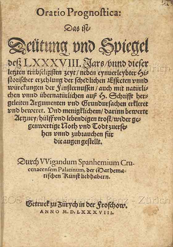 Oratio Prognostica: Das ist Deutung und Spiegel dess LXXXVIII. Jars, - EOS BUCHANTIQUARIAT BENZ Spanheim, Wigand: -Oratio Prognostica: Das ist Deutung und Spiegel dess LXXXVIII. Jars,