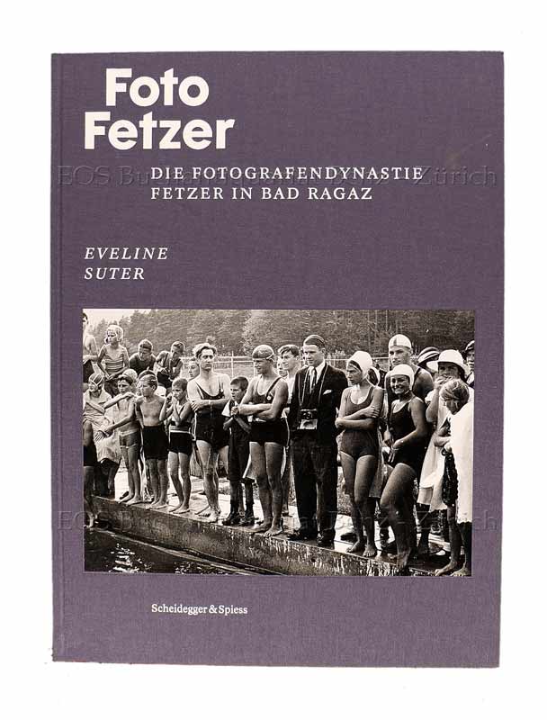 Foto Fetzer. - EOS BUCHANTIQUARIAT BENZ Suter, Eveline: -Foto Fetzer.