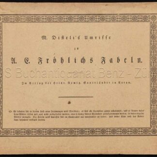 Disteli, Martin: -M. Disteli's Umrisse zu A. E. Fröhlichs Fabeln.