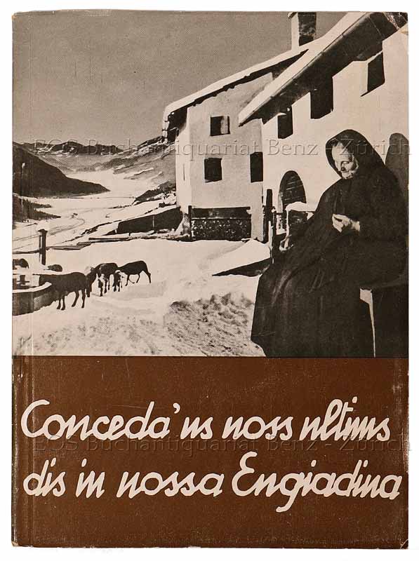 Conceda'ns noss ultims dis in nossa Engiadina. - EOS BUCHANTIQUARIAT BENZ Caflisch, Artur: -Conceda'ns noss ultims dis in nossa Engiadina.