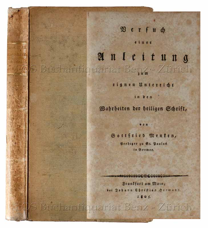 Versuch einer Anleitung zum eignen Unterricht in den Wahrheiten der heiligen Schrift. - EOS BUCHANTIQUARIAT BENZ Menken, Gottfried: -Versuch einer Anleitung zum eignen Unterricht in den Wahrheiten der heiligen Schrift.