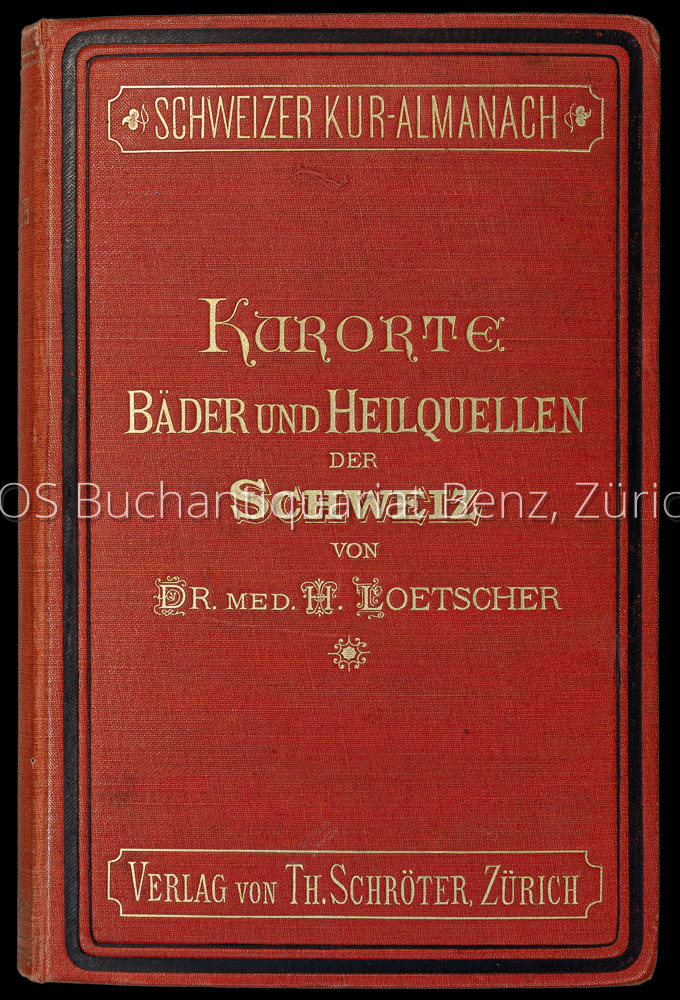 Die Kurorte und Heilquellen der Schweiz. - EOS BUCHANTIQUARIAT BENZ Loetscher, Hans: -Die Kurorte und Heilquellen der Schweiz.