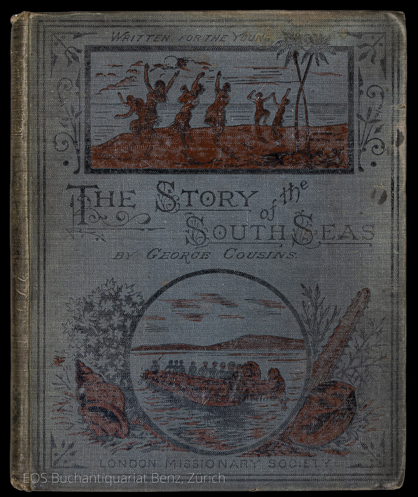 The Story of the South Seas. – - EOS BUCHANTIQUARIAT BENZ Cousins, George: -The Story of the South Seas. –