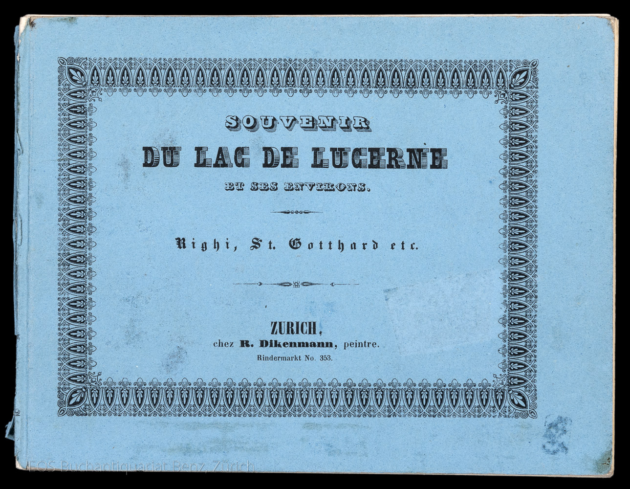 Souvenir du lac de Lucerne et ses environs. - EOS BUCHANTIQUARIAT BENZ Dikenmann, Rudolf: -Souvenir du lac de Lucerne et ses environs.