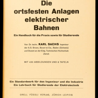Sachs, Karl: -Die ortsfesten Anlagen elektrischer Bahnen.