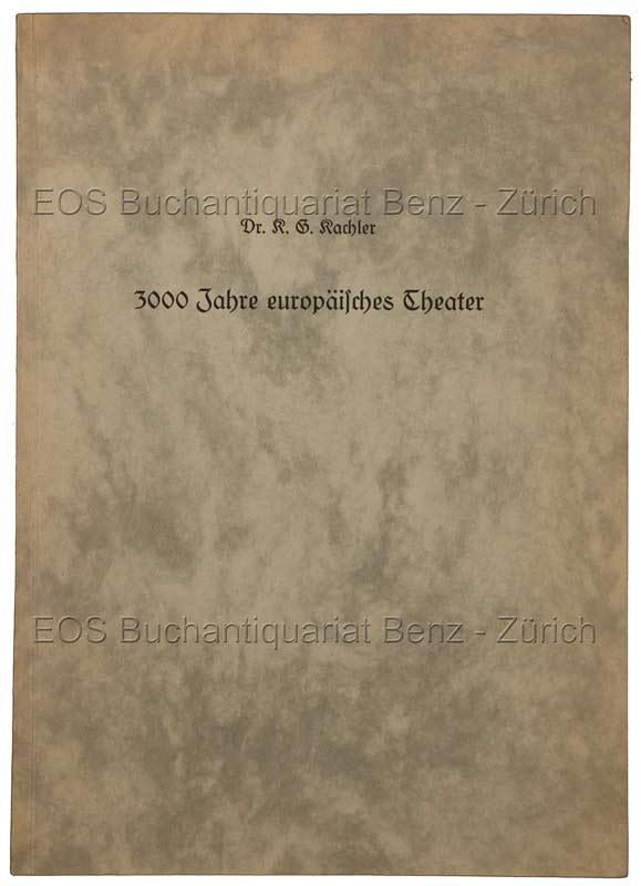 3000 Jahre europäisches Theater. - EOS BUCHANTIQUARIAT BENZ Kachler, Karl Gotthilf: -3000 Jahre europäisches Theater.