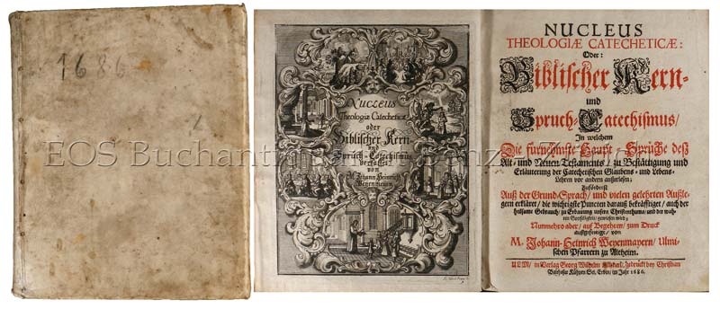 Nucleus theologiae catecheticae, oder Biblischer Kern- und Spruch-Catechismus, - EOS BUCHANTIQUARIAT BENZ Weyenmayer, Johann Heinrich: -Nucleus theologiae catecheticae, oder Biblischer Kern- und Spruch-Catechismus,
