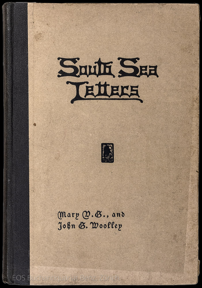South Sea Letters. - EOS BUCHANTIQUARIAT BENZ Woolley, Mary V. und Woolley, John G.: -South Sea Letters.
