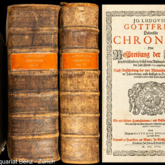 Gottfried, Johann Ludwig: -Jo. Ludovici Gottfridi Historische Chronica, oder Beschreibung der Furnemsten Geschichten so sich von Anfang der Welt biss auff unsere Zeiten zugetragen.