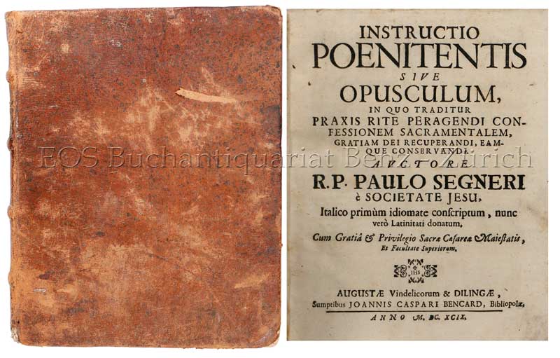 Instructio poenitentis, Confessarii, et Parochi (Gesamttitel). - EOS BUCHANTIQUARIAT BENZ Segneri, Paulo, S. J.: -Instructio poenitentis, Confessarii, et Parochi (Gesamttitel).