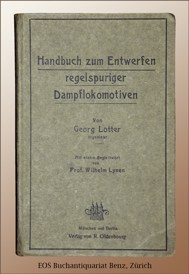Handbuch zum Entwerfen regelspuriger Dampf-Lokomotiven. - EOS BUCHANTIQUARIAT BENZ Lotter, Georg: -Handbuch zum Entwerfen regelspuriger Dampf-Lokomotiven.
