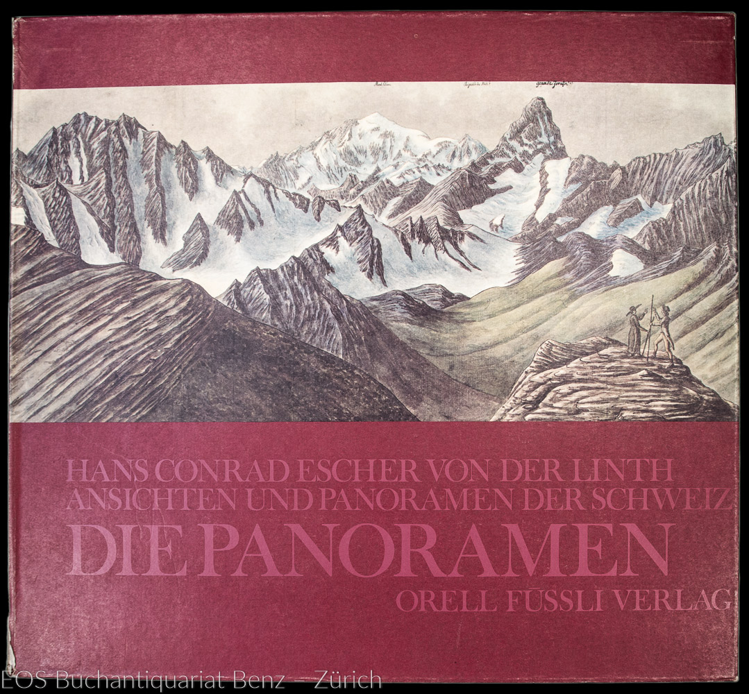 Ansichten und Panoramen der Schweiz - Die Panoramen. - EOS BUCHANTIQUARIAT BENZ Escher von der Linth, Hans Conrad: -Ansichten und Panoramen der Schweiz - Die Panoramen.
