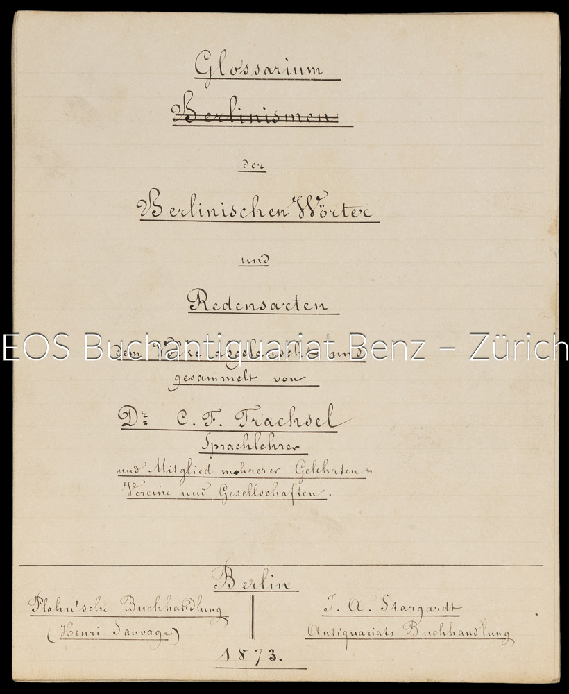 Glossarium der Berlinischen Wörter und Redensarten - EOS BUCHANTIQUARIAT BENZ Trachsel, Charles François: -Glossarium der Berlinischen Wörter und Redensarten