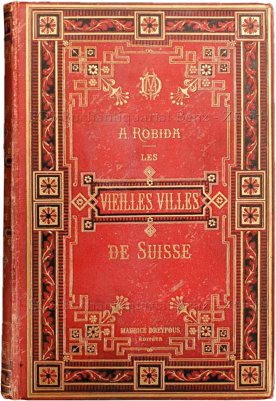 Les vieilles villes de Suisse. - EOS BUCHANTIQUARIAT BENZ Robida, A(lbert): -Les vieilles villes de Suisse.