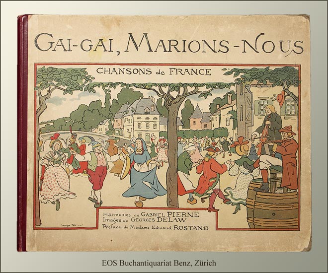 Gai, gai, marions-nous. - EOS BUCHANTIQUARIAT BENZ Rostand, Edmond (Préface): -Gai, gai, marions-nous.