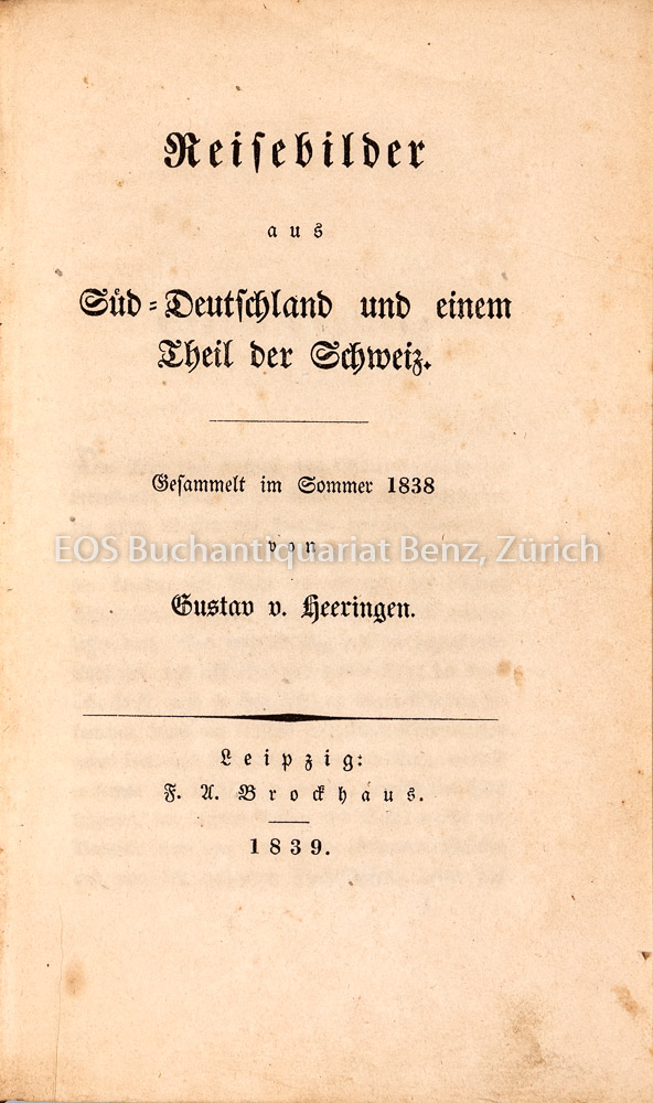 Reisebilder aus Süd-Deutschland und einem Theil der Schweiz. - EOS BUCHANTIQUARIAT BENZ Heeringen, Gustav von: -Reisebilder aus Süd-Deutschland und einem Theil der Schweiz.