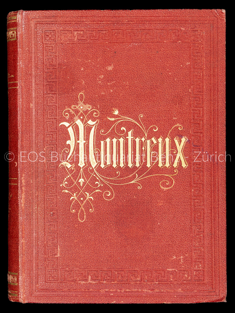 Montreux. - EOS BUCHANTIQUARIAT BENZ Rambert, Eugène et al.: -Montreux.