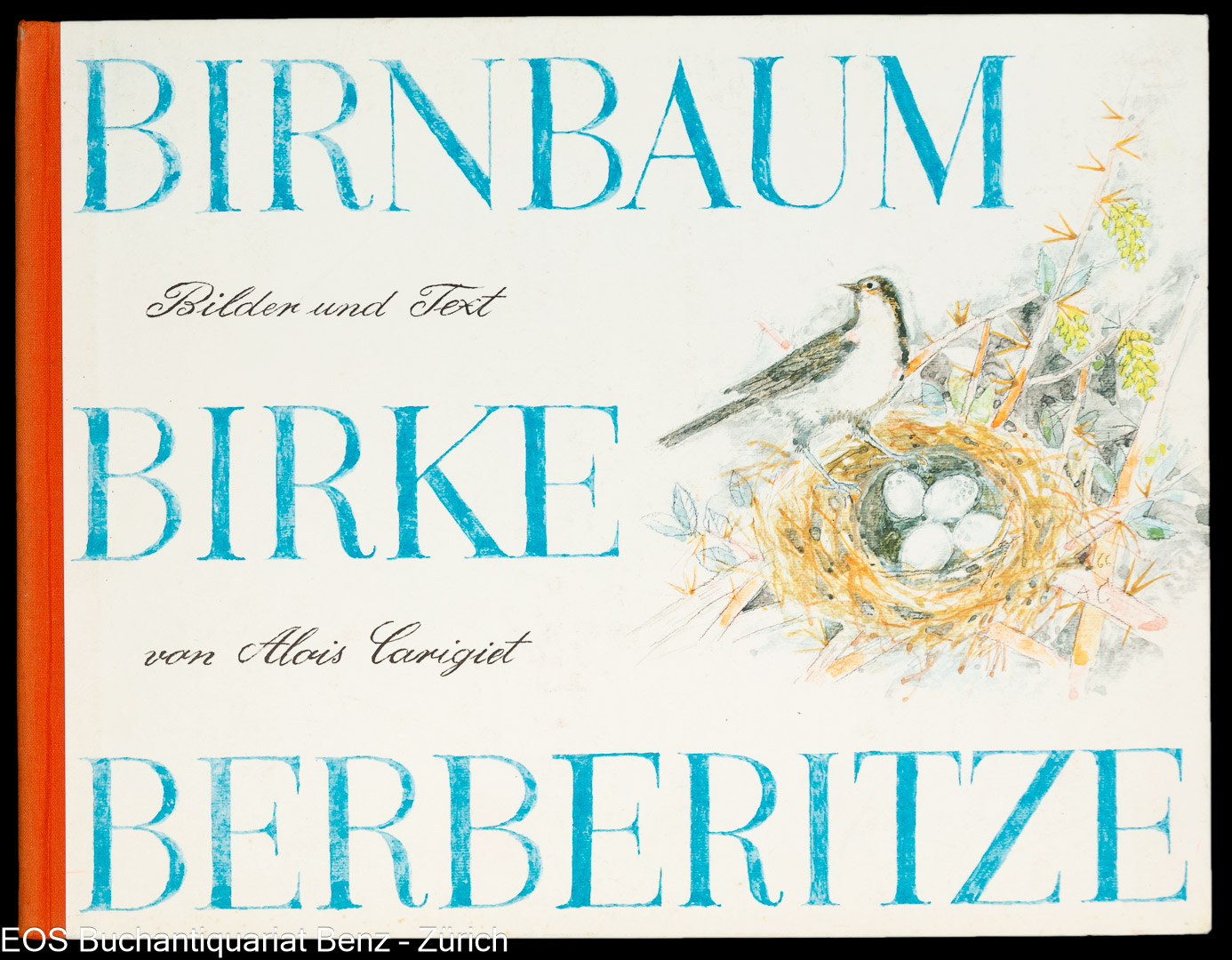 Birnbaum Birke Berberitze. - EOS BUCHANTIQUARIAT BENZ Carigiet, Alois: -Birnbaum Birke Berberitze.