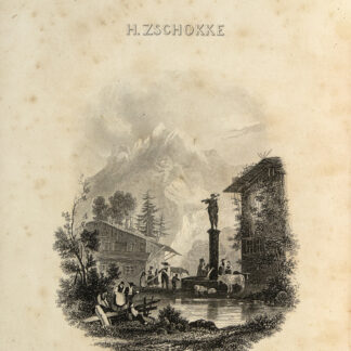 Zschokke, Heinrich: -Die Schweiz in ihren klassischen Stellen und Hauptorten geschildert.