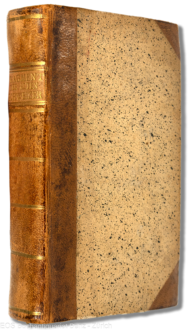 Fragmente zur Geschichte der Denkart und der Sitten der alten Schweizer. - EOS BUCHANTIQUARIAT BENZ Balthasar, Joseph Anton Felix von: -Fragmente zur Geschichte der Denkart und der Sitten der alten Schweizer.