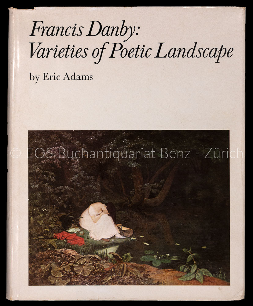 Francis Danby: Varietis of Poetic Landscape. - EOS BUCHANTIQUARIAT BENZ Adams, Eric: -Francis Danby: Varietis of Poetic Landscape.