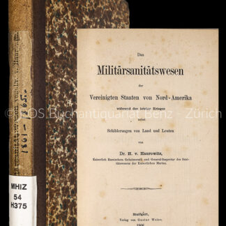 Haurowitz, H. von: -Das Militärsanitätswesen der Vereinigten Staaten von Nord-Amerika während des letzten Krieges, nebst Schilderungen von Land und Leuten.