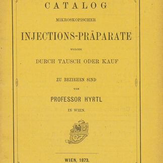 Hyrtl, Joseph: -Catalog mikroskopischer Injections-Präparate, welche durch Tausch oder Kauf zu beziehen sind.