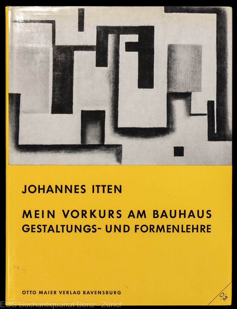 Mein Vorkurs am Bauhaus – Gestaltungs- und Formenlehre. - EOS BUCHANTIQUARIAT BENZ Itten, Johannes: -Mein Vorkurs am Bauhaus – Gestaltungs- und Formenlehre.
