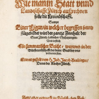 Breitinger, Johann Jakob (1575–1645); -Verstendtliche Anleitung, wie man in Statt unnd Landtschafft Zürich außrechnen solle die Freundschafft.