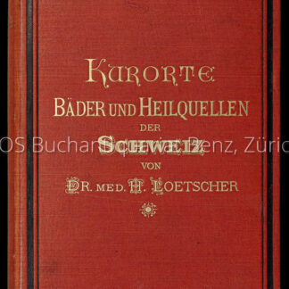 Loetscher, Hans: -Die Kurorte und Heilquellen der Schweiz.
