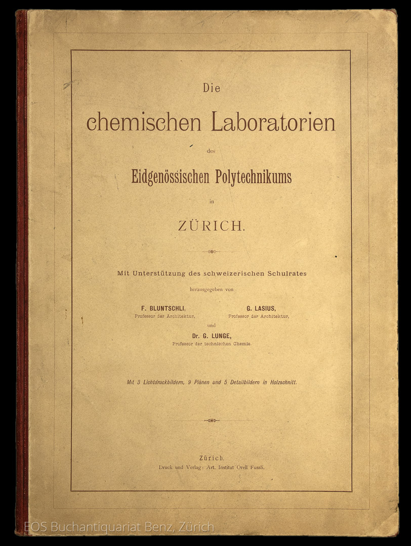 Die chemischen Laboratorien des Eidgenössischen Polytechnikums in Zürich. - EOS BUCHANTIQUARIAT BENZ Bluntschli, Alfred Friedrich: -Die chemischen Laboratorien des Eidgenössischen Polytechnikums in Zürich.