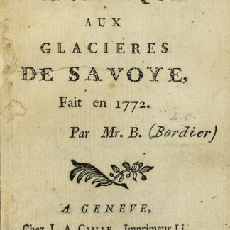 Bordier, André César: -Voyage pitoresque aux glacières de Savoye.
