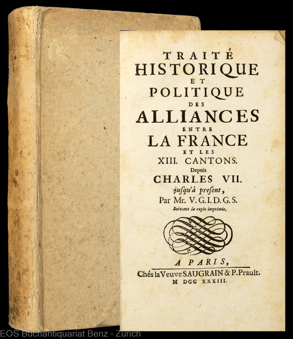 Traité historique et politique des alliances entre la France et les XIII. cantons, - EOS BUCHANTIQUARIAT BENZ Vogel, Franz Adam: -Traité historique et politique des alliances entre la France et les XIII. cantons,
