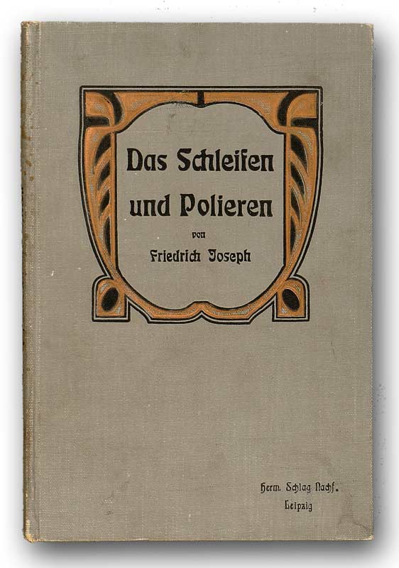 Joseph, Friedrich: -Das Schleifen und Polieren der Edelmetalle.