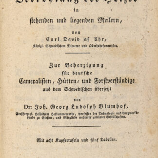 Uhr, Carl David af: -Anleitung zur vortheilhaften Verkohlung des Holzes in stehenden und liegenden Meilern.