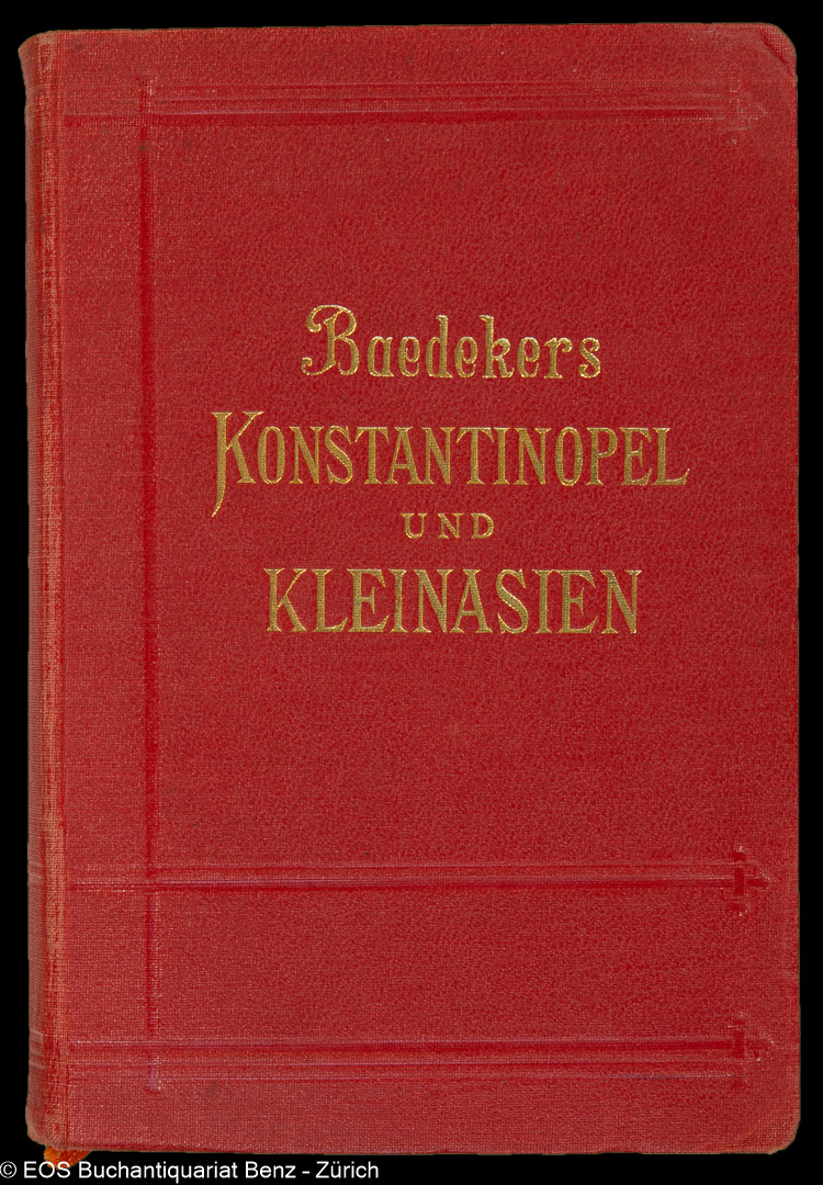 Baedeker, Karl: -Konstantinopel, Balkanstaaten, Kleinasien, Archipel, Cypern. Handbuch für Reisende.