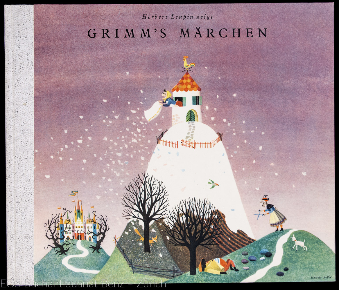 Leupin, Herbert und Gebr. Grimm: -Grimm's Märchen (Sammelband): Frau Holle; Der Wolf und die sieben jungen Geisslein; Dornröschen.