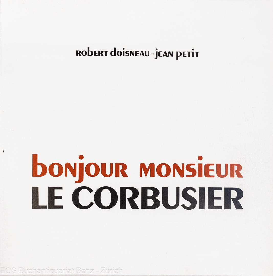 Doisneau, Robert und Petit, Jean: Bonjour Monsieur le Corbusier. – Bild 2