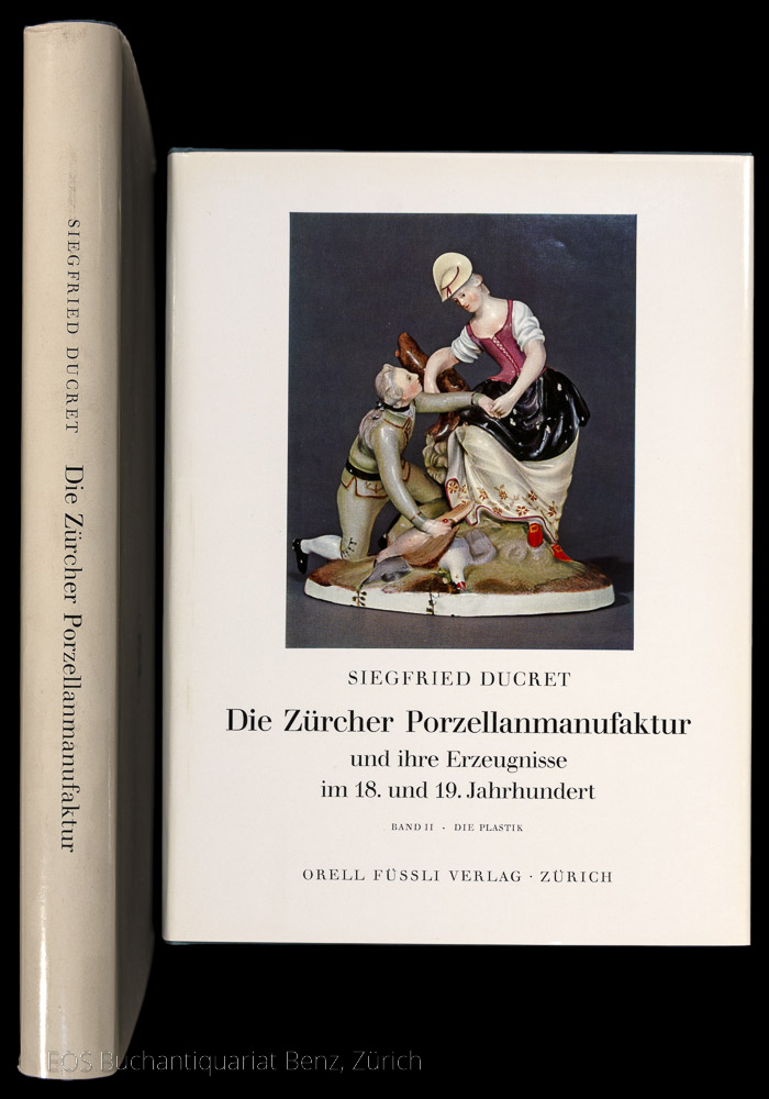 Ducret, Siegfried: -Die Zürcher Porzellanmanufaktur und ihre Erzeugnisse im 18. und 19. Jahrhundert.