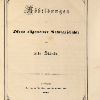 Oken, Lorenz: -Abbildungen zu Oken's allgemeiner Naturgeschichte,