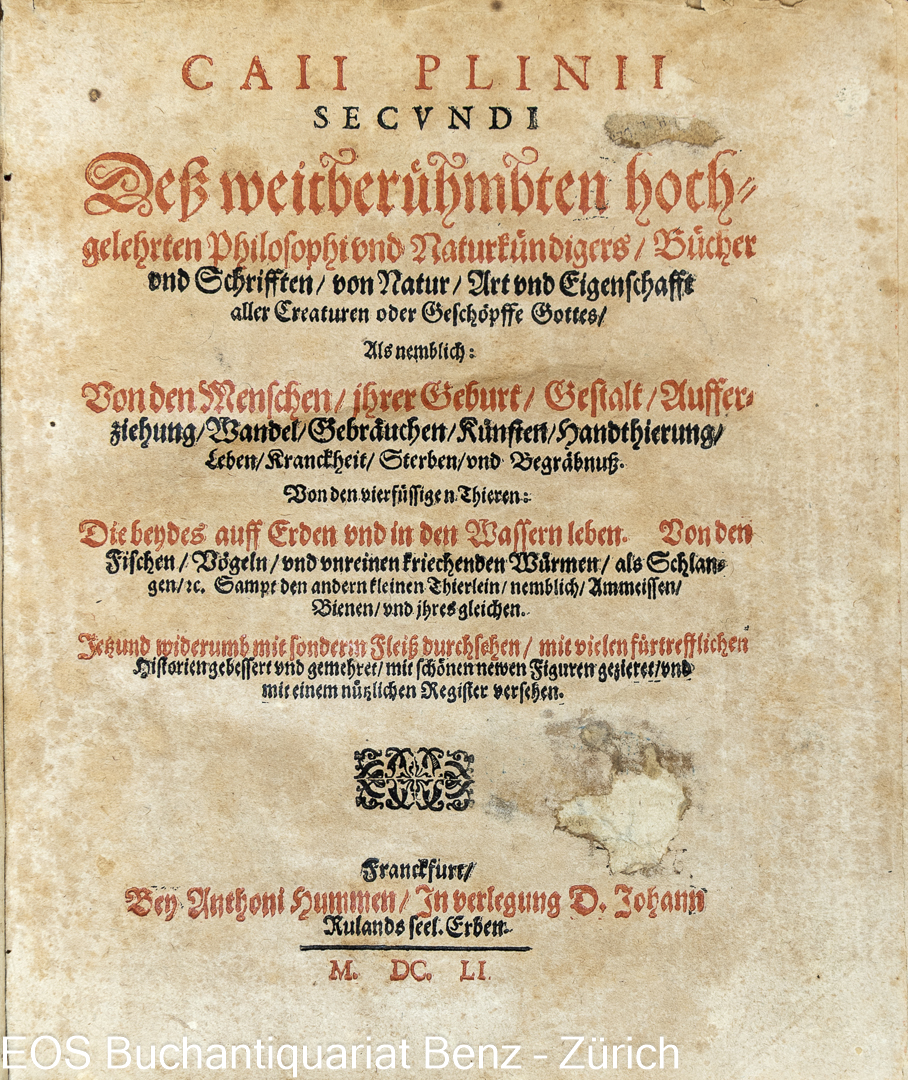 Plinius Secundus, Gaius: -Caii Plinii Secundi Deß weitberühmbten hochgelehrten Philosophi und Naturkündigers/ Bücher und Schrifften/ von Natur/ Art und Eigenschafft aller Creaturen oder Geschöpffe Gottes.