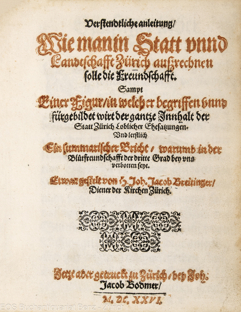 Breitinger, Johann Jakob (1575–1645); -Verstendtliche Anleitung, wie man in Statt unnd Landtschafft Zürich außrechnen solle die Freundschafft.