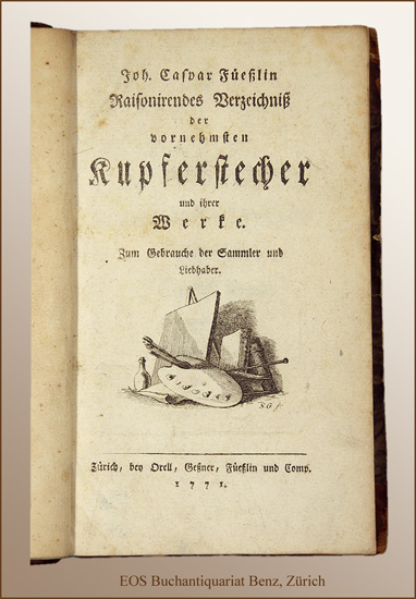 Füssli, Johann Caspar: -Raisonirendes Verzeichniss der vornehmsten Kupferstecher und ihrer Werke.