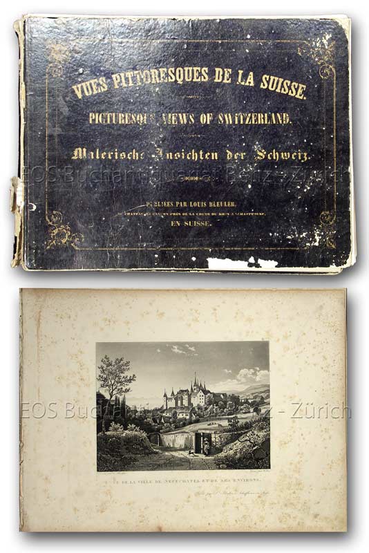 Bleuler, Louis, Hrsg.: -Vues pittoresques de la Suisse. – Picturesque Views of Switzerland. – Malerische Ansichten der Schweiz.