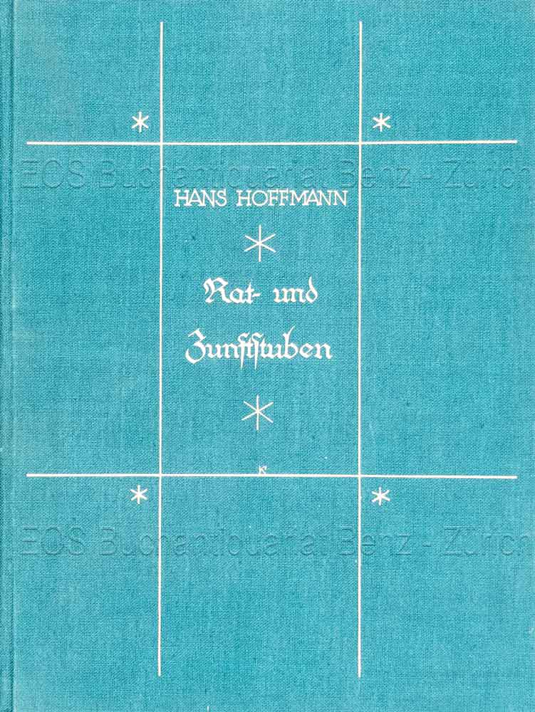 Hoffmann, Hans: -Schweizerische Rat- und Zunftstuben.