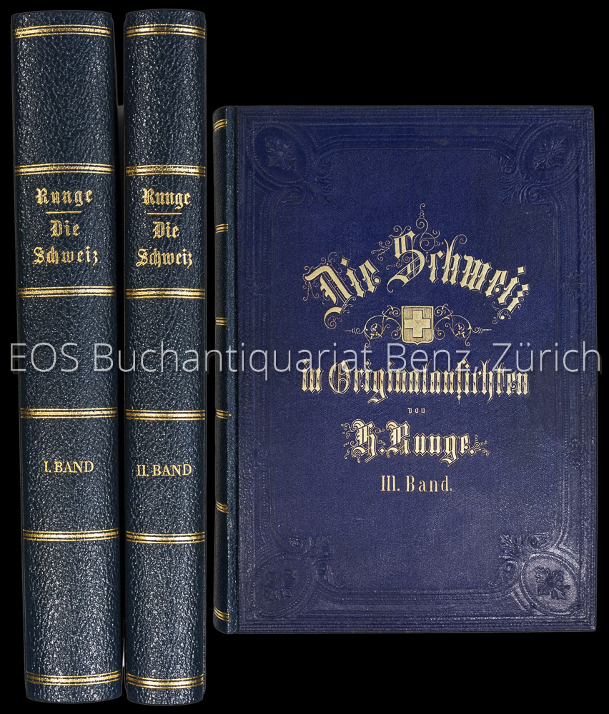 Runge, H.: -Die Schweiz in Original-Ansichten ihrer interessantensten Gegenden, historisch merkwürdigsten Städte, Badeorte, Kirchen, Burgen und sonstigen ausgezeichneten Baudenkmäler alter und neuer Zeit. Nach der Natur aufgenommen und in Stahl gestochen von den ausgezeichnetsten Künstlern unserer Zeit.