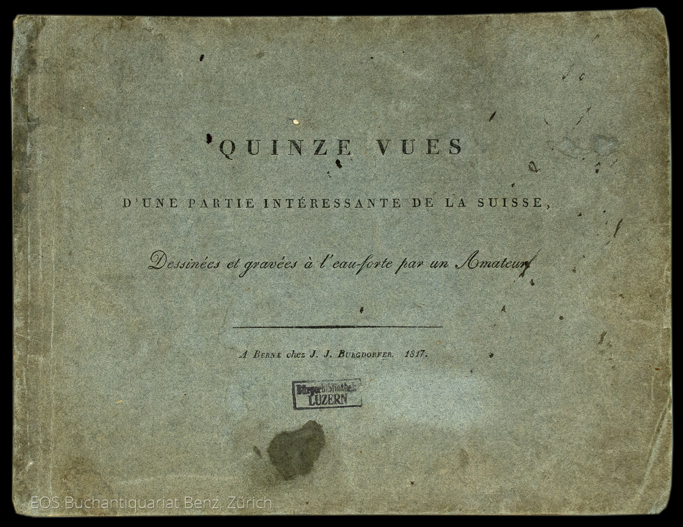 Keller, Carl Urban: -Quinze vues d'une partie intéressante de la Suisse, dessinées et gravées à l'eau-forte par un Amateur.